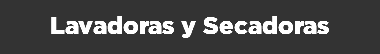 Lavadoras y Secadoras