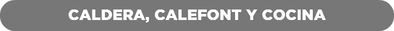Caldera, Calefont y Cocina
